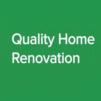 Quality Home  Renovation